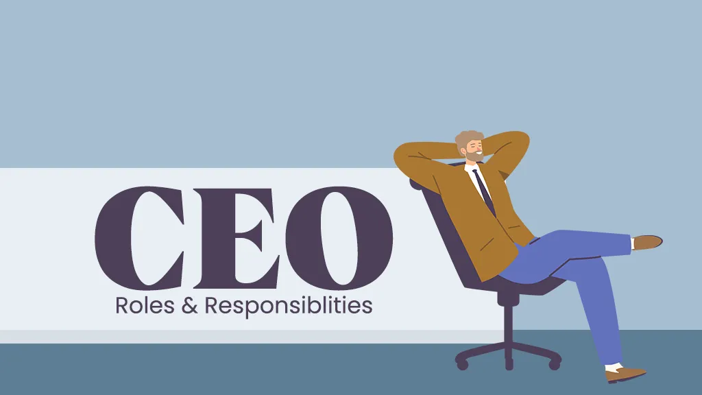 The Enduring Roles and Responsibilities of the Chief Executive Officer (CEO)