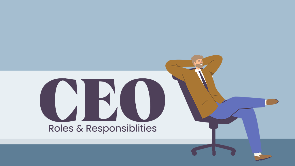 The Enduring Roles and Responsibilities of the Chief Executive Officer (CEO)